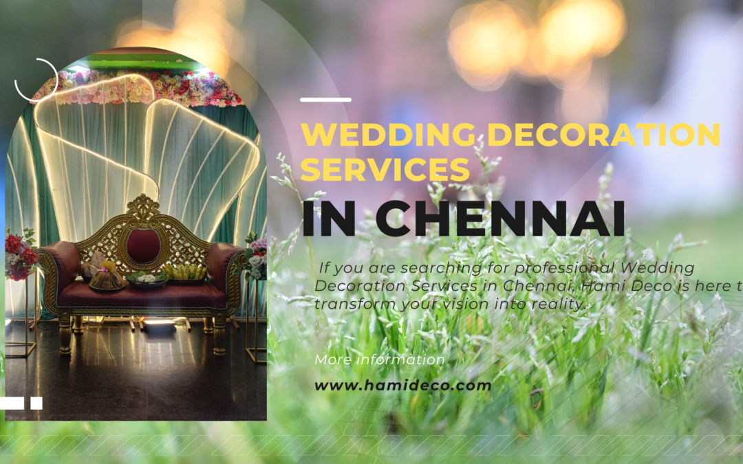Wedding Decoration Services in Chennai – Creating Dream Weddings with Hami Deco