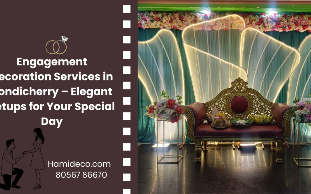 Engagement Decoration Services in Pondicherry – Elegant Setups for Your Special Day