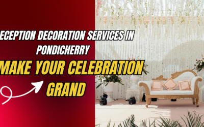 Reception Decoration Services in Pondicherry – Make Your Celebration Grand