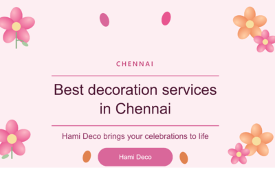 Best Decoration Services in Chennai – Hami Deco Brings Your Celebrations to Life